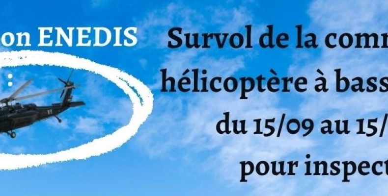 ENEDIS : Survol de la commune par hélicoptère à basse altitude entre le 15/09 et le 15/10/22 pour inspection
